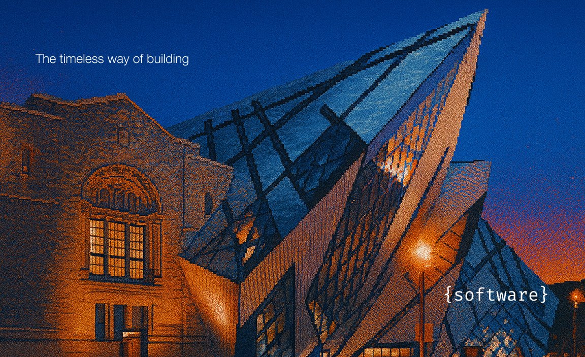 The timeless way of building {software} 8 The timeless way of building {software}